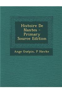 Histoire de Nantes - Primary Source Edition