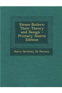 Steam-Boilers: Their Theory and Design