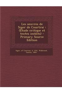 Les oeuvres de Siger de Courtrai