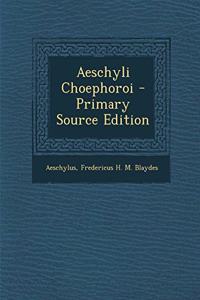 Aeschyli Choephoroi