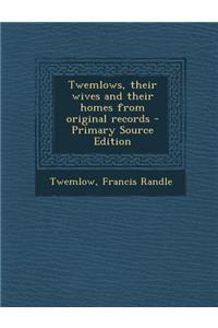 Twemlows, Their Wives and Their Homes from Original Records