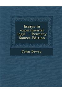 Essays in Experimental Logic - Primary Source Edition