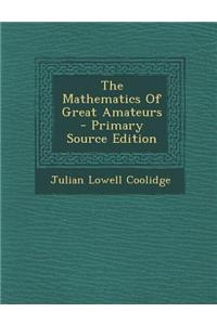The Mathematics of Great Amateurs - Primary Source Edition