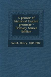 A Primer of Historical English Grammar - Primary Source Edition