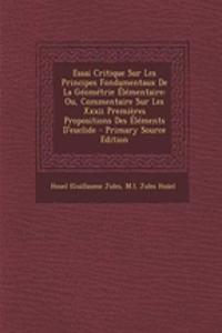 Essai Critique Sur Les Principes Fondamentaux De La Géométrie Élémentaire