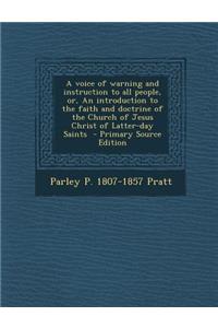 A Voice of Warning and Instruction to All People, Or, an Introduction to the Faith and Doctrine of the Church of Jesus Christ of Latter-Day Saints -