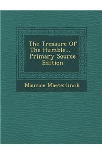 The Treasure of the Humble... - Primary Source Edition
