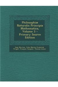 Philosophiae Naturalis Principia Mathematica, Volume 3 - Primary Source Edition