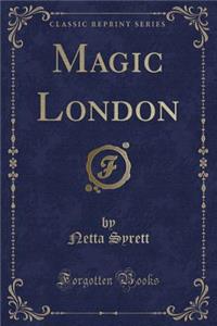 Magic London (Classic Reprint)
