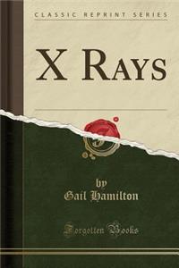 X Rays (Classic Reprint)