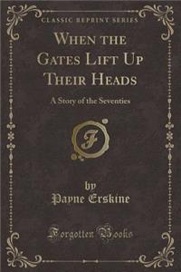 When the Gates Lift Up Their Heads