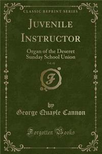 Juvenile Instructor, Vol. 41: Organ of the Deseret Sunday School Union (Classic Reprint)