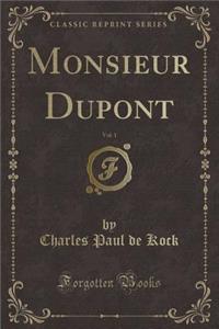Monsieur Dupont, Vol. 1 (Classic Reprint)