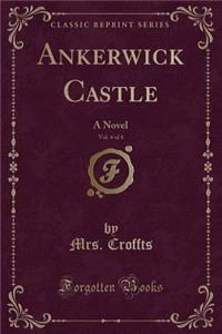 Ankerwick Castle, Vol. 4 of 4