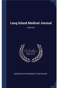 Long Island Medical Journal; Volume 6