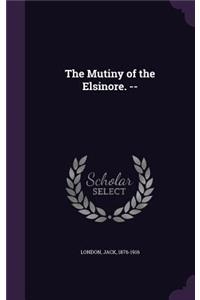 The Mutiny of the Elsinore. --