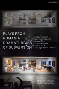 Plays from Romania: Dramaturgies of Subversion: Lowlands; The Spectator Sentenced to Death; The Passport; Stories of the Body (Artemisia, Eva, Lina, Teresa); The Man Who Had His Inner Evil Removed