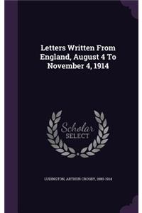 Letters Written From England, August 4 To November 4, 1914