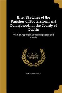 Brief Sketches of the Parishes of Booterstown and Donnybrook, in the County of Dublin