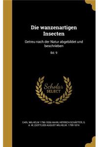 Die Wanzenartigen Insecten: Getreu Nach Der Natur Abgebildet Und Beschrieben; Bd. 9