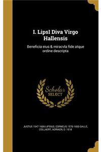 I. Lipsi Diva Virgo Hallensis