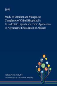Study on Osmium and Manganese Complexes of Chiral Binaphthylic Tetradentate Ligands and Their Application to Asymmetric Epoxidation of Alkenes