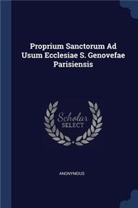 Proprium Sanctorum Ad Usum Ecclesiae S. Genovefae Parisiensis