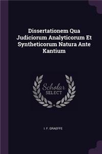 Dissertationem Qua Judiciorum Analyticorum Et Syntheticorum Natura Ante Kantium