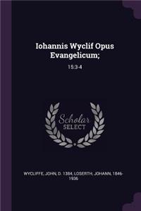 Iohannis Wyclif Opus Evangelicum;
