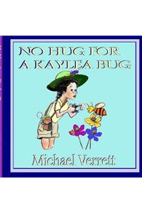 No Hug for a Kaylea Bug