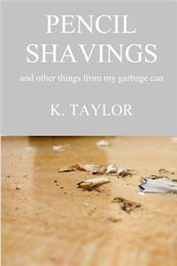 Pencil Shavings - And Other Things From My Garbage Can