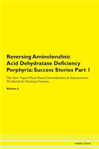 Reversing Aminolevulinic Acid Dehydratase Deficiency Porphyria