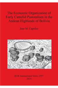 Economic Organization of Early Camelid Pastoralism in the Andean Highlands of Bolivia