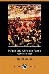 Pagan and Christian Rome (Illustrated Edition) (Dodo Press)