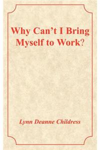 Why Can't I Bring Myself to Work?