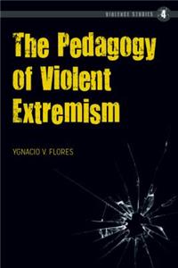 Pedagogy of Violent Extremism