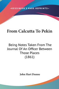 From Calcutta to Pekin