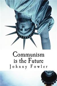 Communism Is The Future
