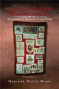 Our Multi-National Heritage to Adam, Ancestors of Merlene Hutto Byars, Volume 1