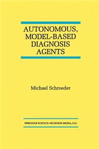 Autonomous, Model-Based Diagnosis Agents