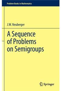 Sequence of Problems on Semigroups