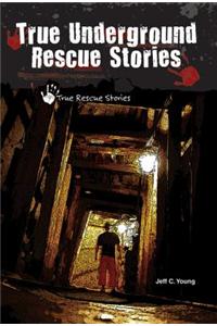True Underground Rescue Stories