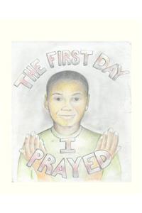 The First Day I Prayed