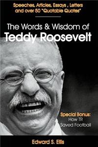 Words and Wisdom of Teddy Roosevelt