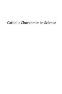 Catholic Churchmen in Science