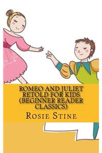 Romeo and Juliet Retold For Kids (Beginner Reader Classics)