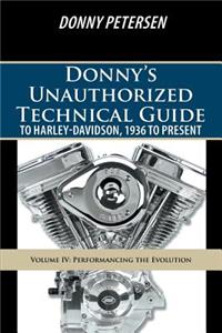 Donny's Unauthorized Technical Guide to Harley-Davidson, 1936 to Present