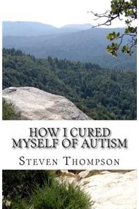 How I Cured Myself of Autism
