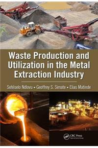 Waste Production and Utilization in the Metal Extraction Industry