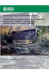 Benthic-Macroinvertebrate Index of Biotic Integrity and Assessment of Conditions in Selected Streams in Chester County, Pennsylvania, 1998?2009